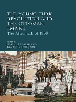 cover image of The Young Turk Revolution and the Ottoman Empire